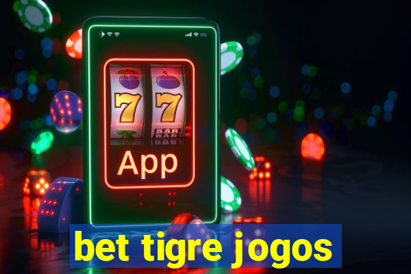 bet tigre jogos